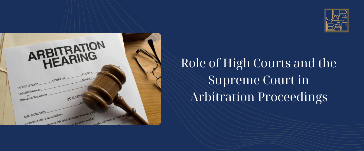 Role of High Courts and the Supreme Court in Arbitration Proceedings