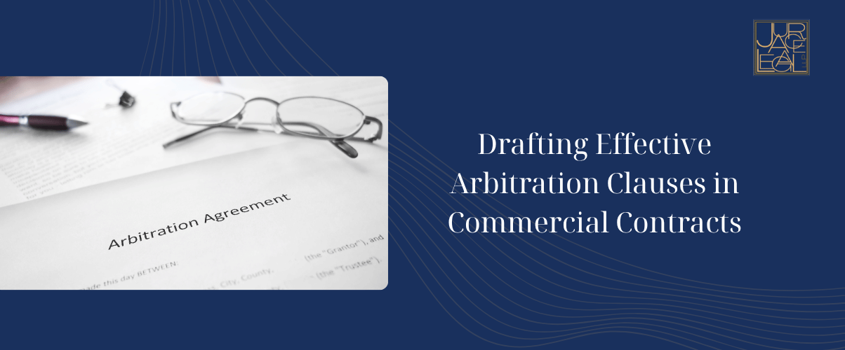 Drafting Effective Arbitration Clauses in Commercial Contracts