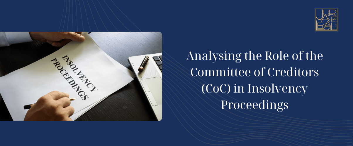Analysing the Role of the Committee of Creditors (CoC) in Insolvency Proceedings