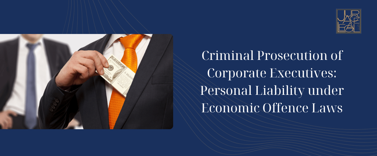 Criminal Prosecution of Corporate Executives: Personal Liability under Economic Offence Laws